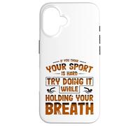 Carcasa para iPhone 16 Equipo de natación Piensa Que tu Deporte es difícil, hazlo conteniendo la respiración Nadar