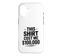 Carcasa para iPhone 16 Esta Camisa me costó $100,000 Humor Divertido por Dinero