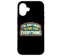 Carcasa para iPhone 16 Estoy aquí para Pagar por Todo papá Día del Padre