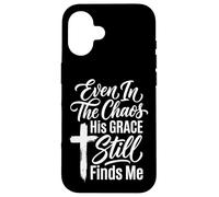 Carcasa para iPhone 16 Even In The Chaos His Grace Still Finds Me