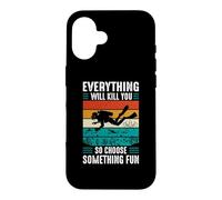 Carcasa para iPhone 16 Everything Will Kill You So Choose Something Fun Scuba Dive