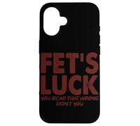 Carcasa para iPhone 16 Fet's Luck Cita Divertida «Tengo Suerte, lo has leído Mal»