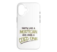 Carcasa para iPhone 16 Fiesta como Mortician Agarra Frío Un Morticiano Sarcástico