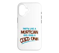 Carcasa para iPhone 16 Fiesta como Mortician Agarra Frío Un Morticiano Sarcástico