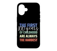 Carcasa para iPhone 16 First 100 Years of Childhood is Hardest Funny 100 Birthday