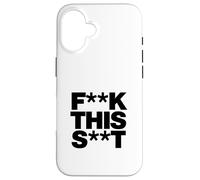 Carcasa para iPhone 16 Funny F-k This S-t Sarcástico Adulto Humor Cita