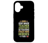 Carcasa para iPhone 16 Funny God Made Teacher Assistants Heroes Diciendo