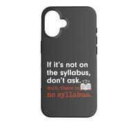 Carcasa para iPhone 16 Funny No Syllabus Teacher Professor College Humorous Graphic