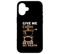 Carcasa para iPhone 16 Give Me Coffee Cafeine Baristas Funny Coffee Lover