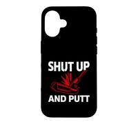 Carcasa para iPhone 16 Golf Putter Shut Up and Putt Funny Golfing Slogan