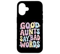 Carcasa para iPhone 16 Good Aunts Say Bad Words