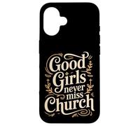 Carcasa para iPhone 16 Good Girls Never Miss Church Faith Worship Humor -