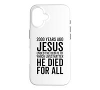 Carcasa para iPhone 16 Hace 2000 años Jesús terminó el Debate sobre qué Vidas importan
