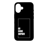 Carcasa para iPhone 16 Hacer Algo de improvisación Divertido Actuación Teatro Comedia Improvisación Arte