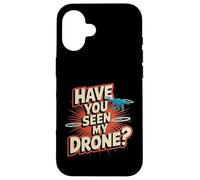 Carcasa para iPhone 16 ¿Has Visto mi Drone? Drone Divertido