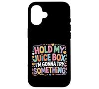 Carcasa para iPhone 16 Hold My Juice Box I'm Gonna Try Something -