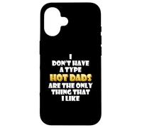 Carcasa para iPhone 16 Hot Dads Are my Type Funny Gag Fathers Day Costume Cute Dad