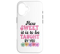 Carcasa para iPhone 16 How Sweet it is to Be Taught by You Teacher Valentines Love