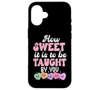 Carcasa para iPhone 16 How Sweet it is to Be Taught by You Teacher Valentine's Love
