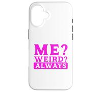 Carcasa para iPhone 16 Humor sarcástico ¿Yo? ¿Extraño? Siempre Sarcasmo