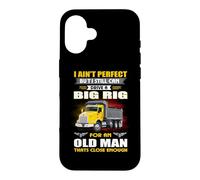 Carcasa para iPhone 16 I Ain't But I Still Can Drive A Big Rig Trucker