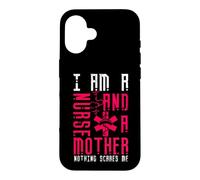 Carcasa para iPhone 16 I Am A Nurse and A Mother Nothing Scares Me Nursing Nurses