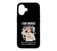 Carcasa para iPhone 16 I Am Awake Please Respect My Privacy Sarcastic Tired Morning