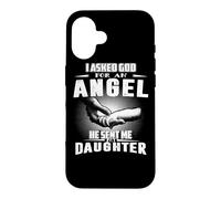 Carcasa para iPhone 16 I Asked God For An Angel He Sent Me My Daughter Mothers Day