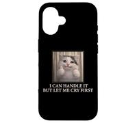Carcasa para iPhone 16 I Can Handle It Cute Cat Meme Humor Existencial Divertido