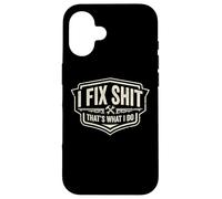 Carcasa para iPhone 16 I Fix Shit That's What I Do Funny Handyman Repairman Reparaciones