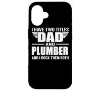 Carcasa para iPhone 16 I Have Two Titles Dad and Plumber Funny Father