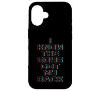 Carcasa para iPhone 16 I Know The Boys Got My Back