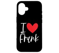 Carcasa para iPhone 16 I Love Frank Nombre Personalizado Chica Mujer BFF Amiga Corazón