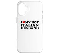 Carcasa para iPhone 16 I Love My Hot Italian Husband