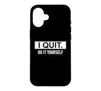 Carcasa para iPhone 16 I Quit Do It Yourself Im Retired Not My Problem Anymore Men