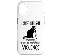 Carcasa para iPhone 16 I Slept Like Shit So Today Will I Be Choosing Violence Cat