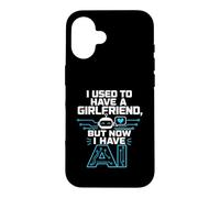 Carcasa para iPhone 16 I Used To Have A Girlfriend But Now I Have AI Funny AI