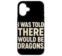 Carcasa para iPhone 16 I Was Told There Would Be Dragons Frase Dragón Fantasía