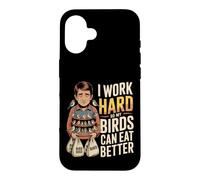Carcasa para iPhone 16 I Work Hard So My Birds Can Eat Better Humor Pájaros