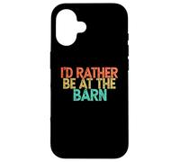 Carcasa para iPhone 16 I'D Rather Be At The Barn