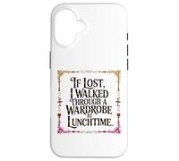 Carcasa para iPhone 16 IF Lost I Walked Through A Wardrobe AT LUNCHTIME