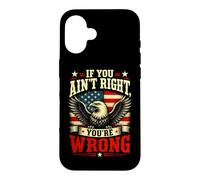 Carcasa para iPhone 16 If You Ain't Right, You'Re Wrong - Conservative Humor