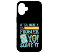 Carcasa para iPhone 16 If You Have a Problem yo! I'Ll Solve it