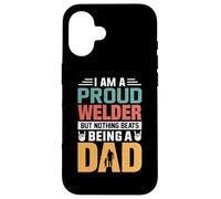 Carcasa para iPhone 16 I'm A Proud Welder Being A Dad Funny Fathers