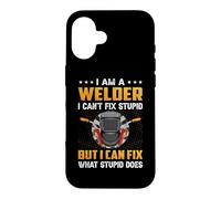 Carcasa para iPhone 16 I'm A Welder I Can't Fix Stupid But I Can Fix Welding Weders