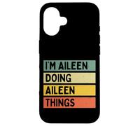 Carcasa para iPhone 16 I'm Aileen Doing Aileen Things - Cita Personalizada Divertida