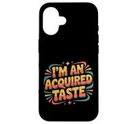 Carcasa para iPhone 16 I'm An Acquired Taste Sabor de Personalidad audaz |-
