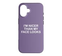 Carcasa para iPhone 16 I'm Nicer Than My Face Looks Yet Despite The Look On My Face