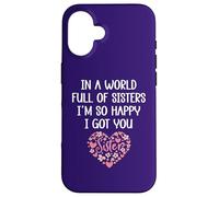 Carcasa para iPhone 16 In a World Full of Sisters I'm Happy I've Got You Big Sister