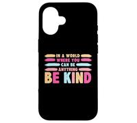 Carcasa para iPhone 16 In A World Where You Can Be Anything Be Kind T-Shirt